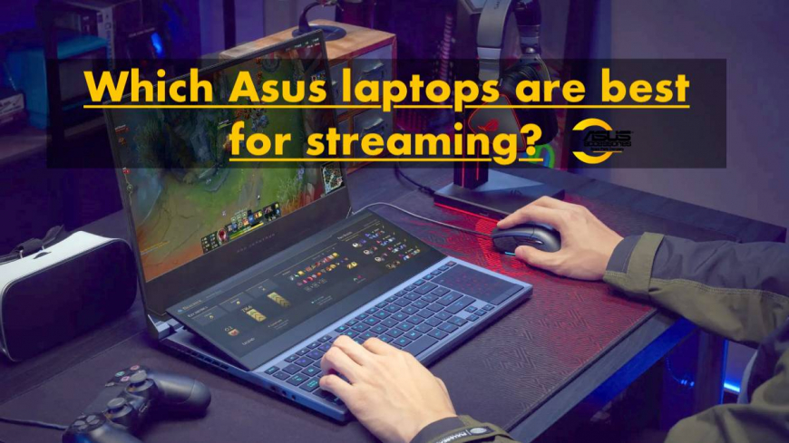 Which Asus laptops are best for streaming?