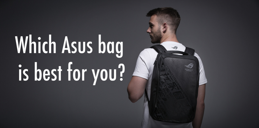 Which Asus bag is best for you?