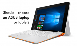 Should I choose an Asus laptop or tablet?